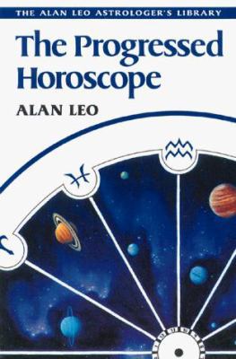 The Progressed Horoscope (Alan Leo Astrologer's... 0892811803 Book Cover