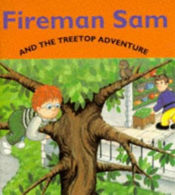 Fireman Sam and the Treetop Adventure (Fireman ... 0749730404 Book Cover