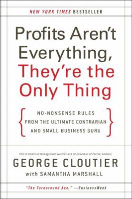 Profits Aren't Everything, They're the Only Thing 0061856312 Book Cover