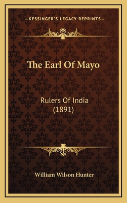 The Earl of Mayo: Rulers of India (1891) 1165189003 Book Cover