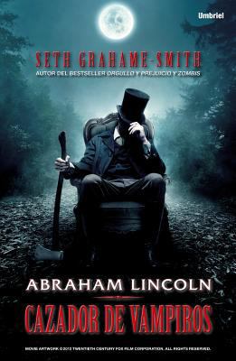 Abraham Lincoln, Cazador de Vampiros [Spanish] 8492915145 Book Cover