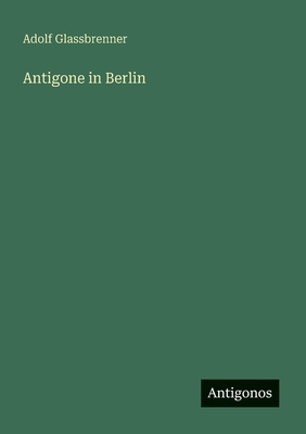 Antigone in Berlin [German] 338885033X Book Cover