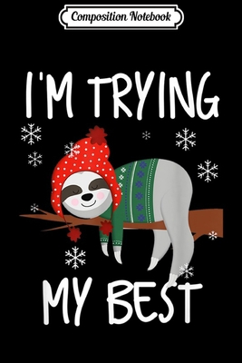 Composition Notebook: Funny Sloth Saying - Cute Lazy Joke For Sloth Lovers Gifts  Journal/Notebook Blank Lined Ruled 6x9 100 Pages