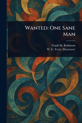Wanted: One Sane Man 1023484854 Book Cover