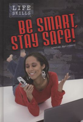 Be Smart, Stay Safe!. Louise Spilsbury 0431112681 Book Cover