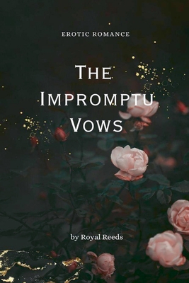 The Impromptu Vows: Erotic Romance B0DPVL8BGJ Book Cover