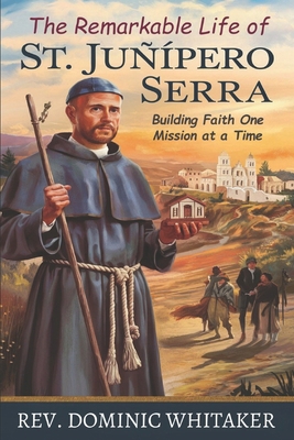 The Remarkable Life of St. Junipero Serra: Buil... B0DPSGKLS4 Book Cover
