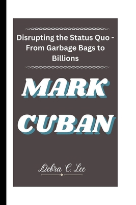 Mark Cuban: Disrupting the Status Quo - From Ga...            Book Cover