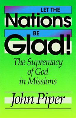 Let the Nations Be Glad!: The Supremacy of God ... 0801071240 Book Cover