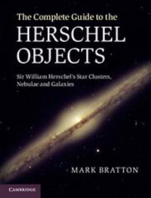 The Complete Guide to the Herschel Objects: Sir... 0511667582 Book Cover