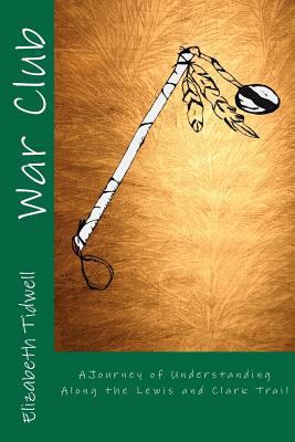 War Club: A Journey of Understanding Along the ... 1478118482 Book Cover