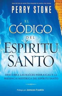 El Código del Espíritu Santo: Descubra Las Raíc... [Spanish] 1621361578 Book Cover