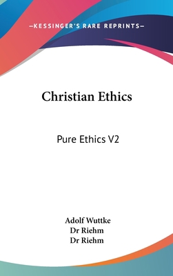Christian Ethics: Pure Ethics V2 0548098271 Book Cover