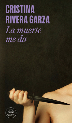 La Muerte Me Da / Death Gives Me [Spanish] 6073867565 Book Cover