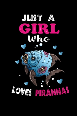 Just a Girl Who Loves Piranhas: Cute Piranhas Lover Gift For Girl, women.  Perfect handwriting notebook journal for Piranhas. Gift it to your Sister, Daughter, Mother, Mom, Grandpa Who Loves Animal.