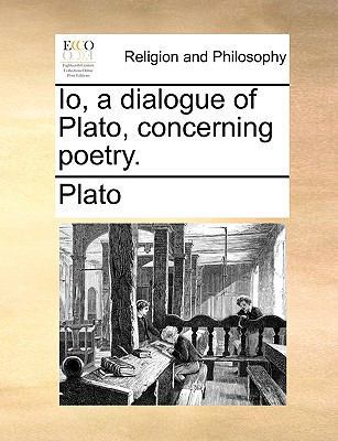 IO, a Dialogue of Plato, Concerning Poetry. 1171133367 Book Cover