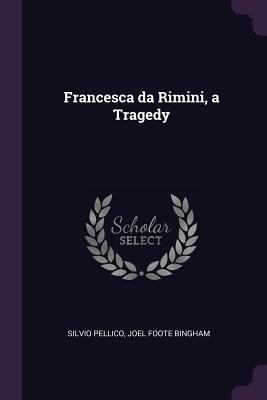Francesca da Rimini, a Tragedy 1378617673 Book Cover