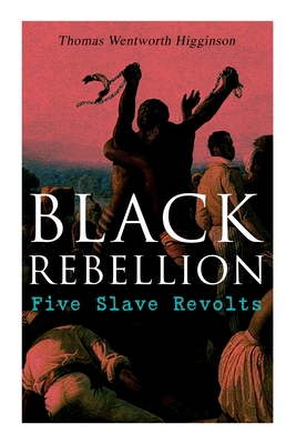 Black Rebellion: Five Slave Revolts 8027308623 Book Cover