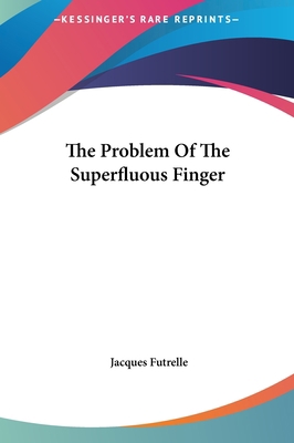 The Problem of the Superfluous Finger 1161449639 Book Cover