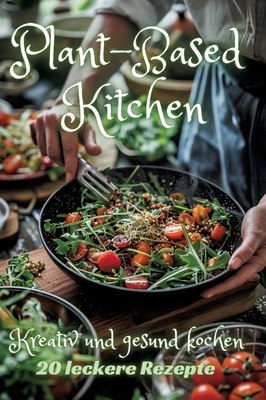 Plant-Based Kitchen: Kreativ und gesund kochen [German] 3384201329 Book Cover