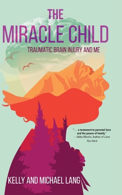 The Miracle Child: Traumatic Brain Injury and Me 1646637321 Book Cover