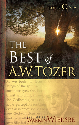 The Best of A. W. Tozer Book One 1600660436 Book Cover