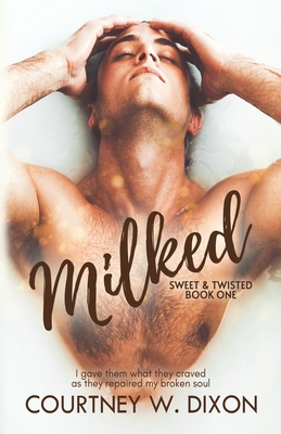Milked - An MMM Hurt/Comfort Romance B0F4928NM5 Book Cover