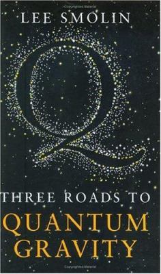 Three Roads to Quantum Gravity 0297643010 Book Cover
