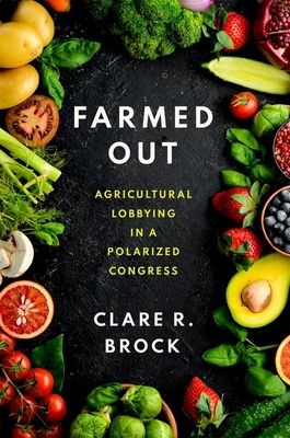 Farmed Out: Agricultural Lobbying in a Polarize... 0197683800 Book Cover