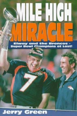 Mile High Miracle: Elway and the Broncos, Super... 1570282102 Book Cover