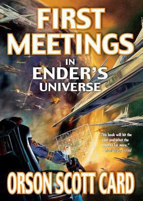 First Meetings: In Ender's Universe 0765347989 Book Cover