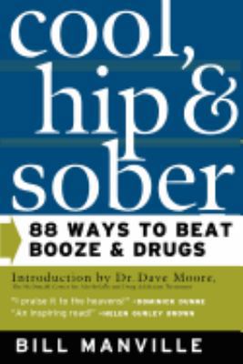 Cool, Hip & Sober: 88 Ways to Beat Booze and Drugs 0765303159 Book Cover