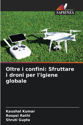 Oltre i confini: Sfruttare i droni per l'igiene... [Italian] 6207972767 Book Cover