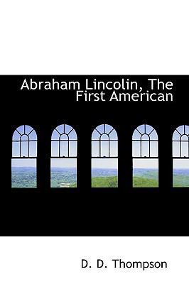 Abraham Lincolin, the First American 111039828X Book Cover
