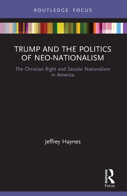 Trump and the Politics of Neo-Nationalism: The ... 0367641755 Book Cover
