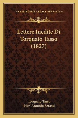 Lettere Inedite Di Torquato Tasso (1827) 1165432285 Book Cover