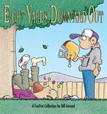 Eight Yards, Down and Out: A Foxtrot Collection 0836218841 Book Cover