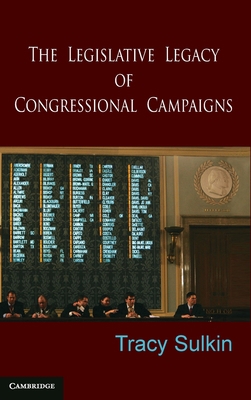 The Legislative Legacy of Congressional Campaigns 0521514495 Book Cover