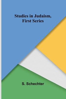 Studies in Judaism, First Series 9364736303 Book Cover
