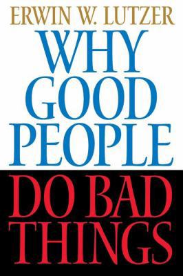 Why Good People Do Bad Things 0849916674 Book Cover