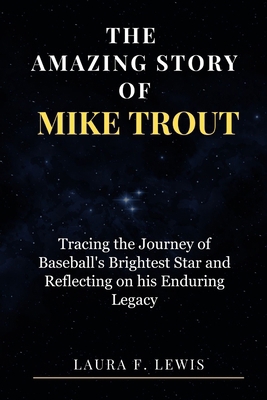 The Amazing Story of Mike Trout: Tracing the Jo... B0D3TKYD9G Book Cover