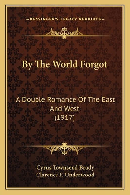 By The World Forgot: A Double Romance Of The Ea... 1164594109 Book Cover