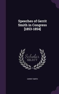 Speeches of Gerrit Smith in Congress [1853-1854] 1340716968 Book Cover