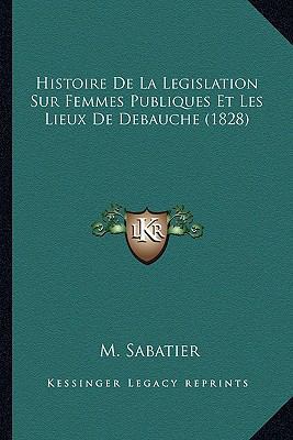 Histoire De La Legislation Sur Femmes Publiques... [French] 1167590600 Book Cover