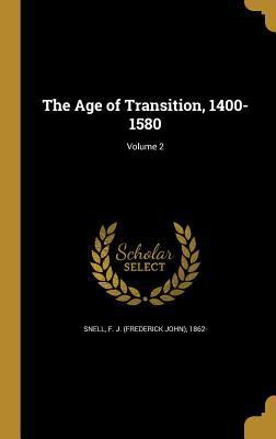 The Age of Transition, 1400-1580; Volume 2 1360146482 Book Cover