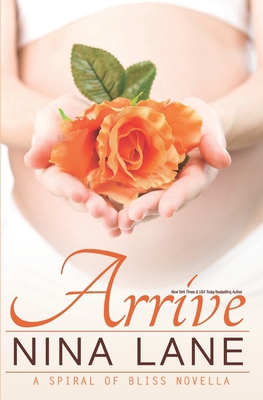 Arrive (A Spiral of Bliss Novella) 0998105945 Book Cover