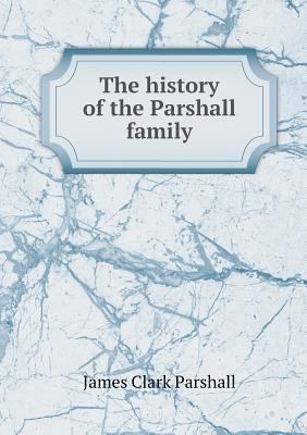 The history of the Parshall family 5518526075 Book Cover