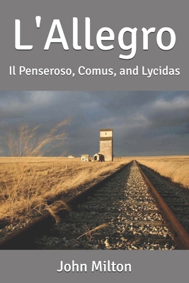L'Allegro: Il Penseroso, Comus, and Lycidas B085HLBQXQ Book Cover