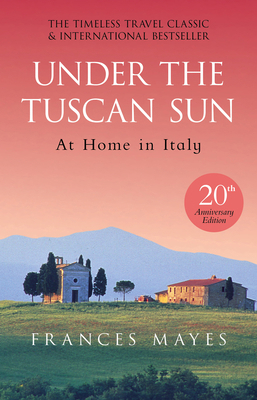 Under The Tuscan Sun: Anniversary Edition 0857503588 Book Cover