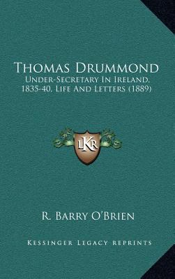 Thomas Drummond: Under-Secretary in Ireland, 18... 1164422057 Book Cover